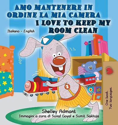 Amo mantenere ordine la mia camera I Love to Keep My Room Clean: Italian English Bilingual Edition