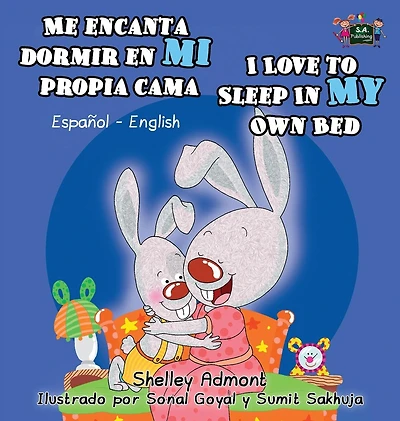 Me encanta dormir en mi propia cama I Love to Sleep My Own Bed: Spanish English Bilingual Edition