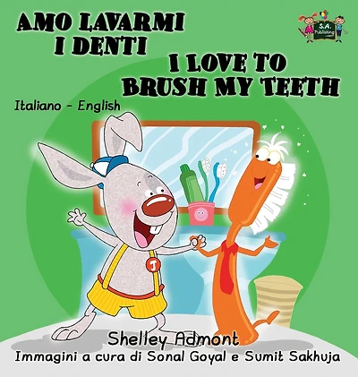Amo lavarmi I denti Love to Brush My Teeth: Italian English Bilingual Edition