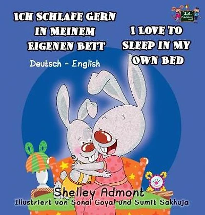 Ich Schlafe Gern Meinem Eigenen Bett I Love to Sleep My Own Bed: German English Bilingual Edition