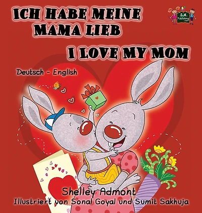 Ich habe meine Mama lieb I Love My Mom: German English Bilingual Book