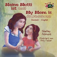 Meine Mutti ist toll My Mom is Awesome: German English Bilingual Edition