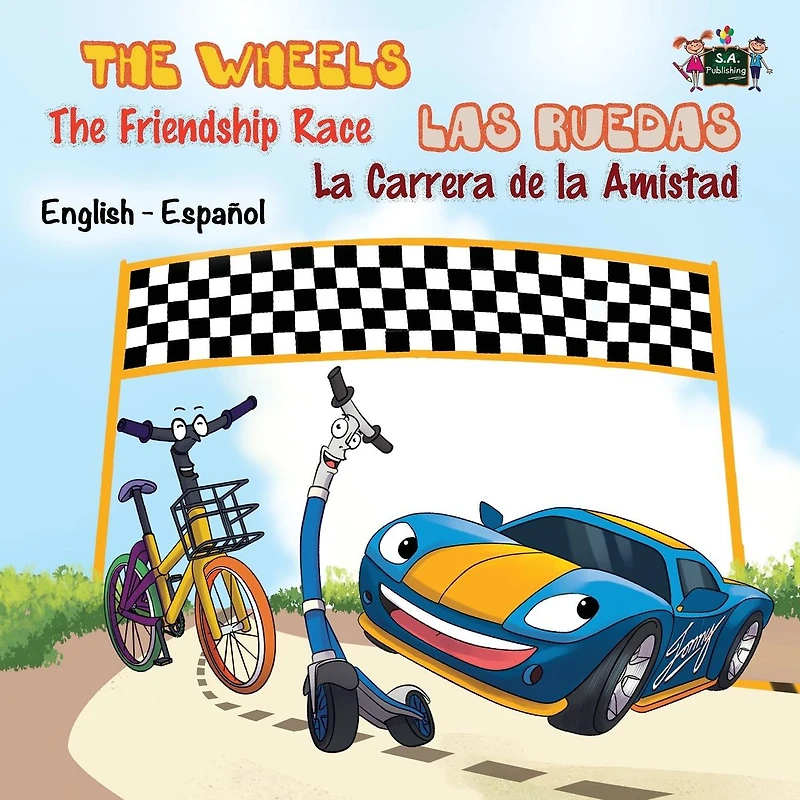 The Wheels: Friendship Race: Las Ruedas: la Carrera de Amistad: English Spanish Bilingual Edition