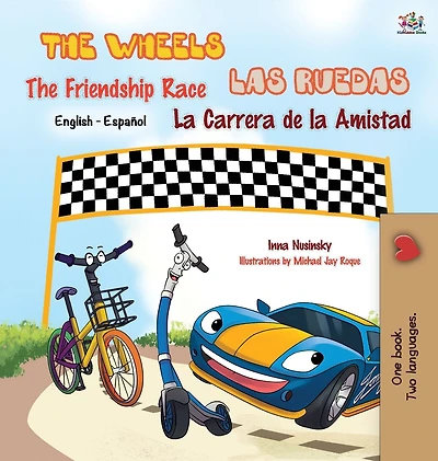 The Wheels: Friendship Race: Las Ruedas: la Carrera de Amistad: English Spanish Bilingual Edition