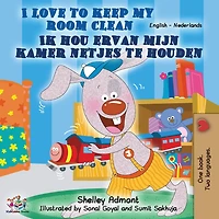 I Love to Keep My Room Clean: English Dutch Bilingual Edition
