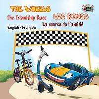 The Wheels - Friendship Race Les Roues- La course de l'amitiÃ¯Â¿Â½: English French Bilingual Book