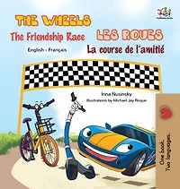 The Wheels - Friendship Race Les Roues- La course de l'amitiÃ¯Â¿Â½: English French Bilingual Book