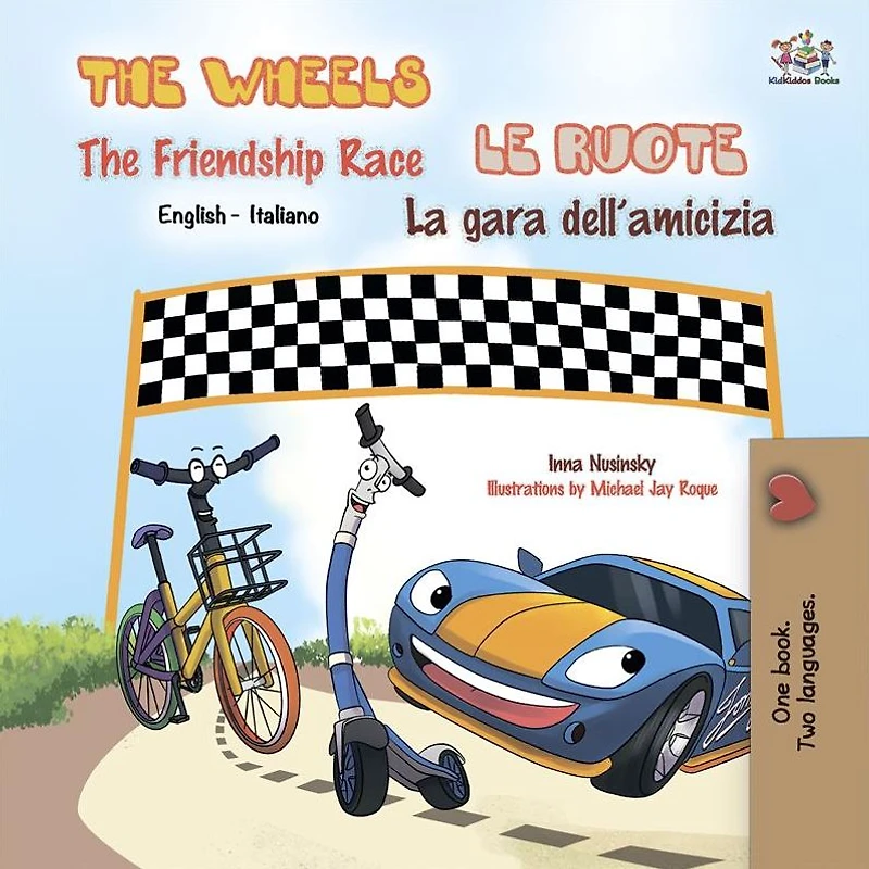The Wheels Friendship Race Le ruote La gara dell'amicizia: English Italian Bilingual Book
