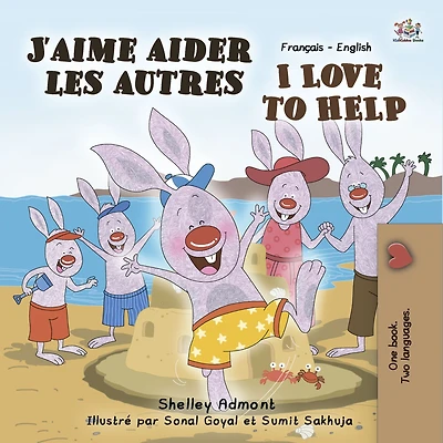 J'aime aider les autres I Love to Help: French English Bilingual Book