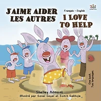 J'aime aider les autres I Love to Help: French English Bilingual Book