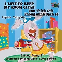 I Love to Keep My Room Clean: English Vietnamese Bilingual Edition
