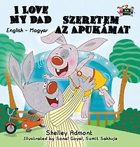 I Love My Dad: English Hungarian Bilingual Edition