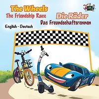 The Wheels -The Friendship Race: English German Bilingual Edition