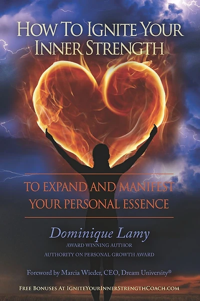How To Ignite Your Inner Strength: To Expand and Manifest Your Personal Essence