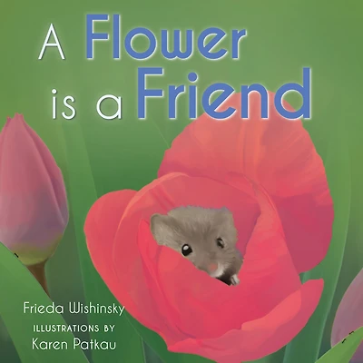A Flower is a Friend