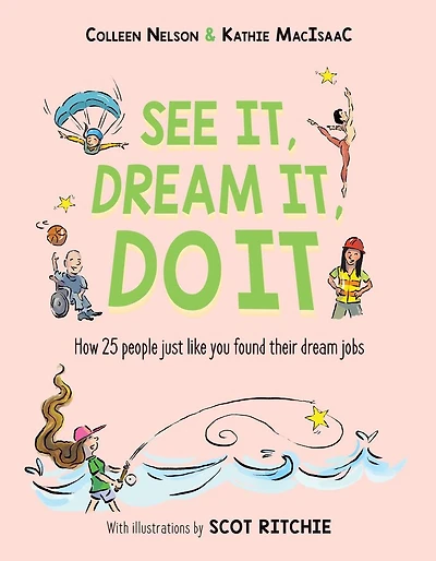 See It, dream Do It: How 25 people just like you found their jobs