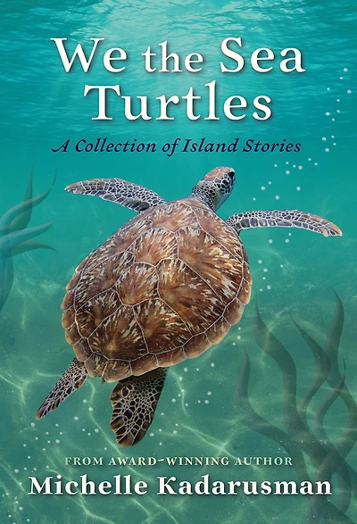 We the Sea Turtles: A Collection of Island Stories