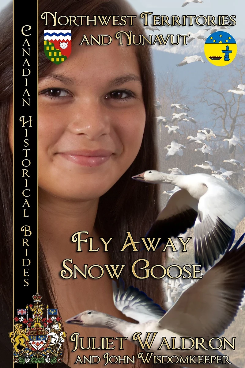 Fly Away Snow Goose (Nits'it'ah Golika Xah): Canadian Historical Brides