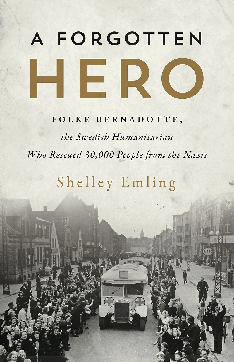 A Forgotten Hero: Folke Bernadotte, the Swedish Humanitarian Who Rescued 30,000 People from Nazis