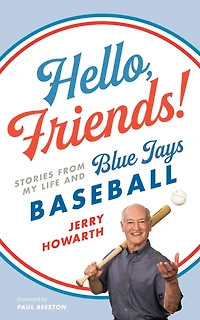 Hello, Friends!: Stories from My Life and Blue Jays Baseball