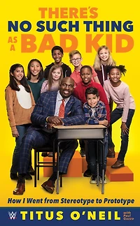 There's No Such Thing as a Bad Kid: How I Went from Stereotype to Prototype