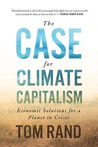 The Case for Climate Capitalism: Economic Solutions a Planet Crisis