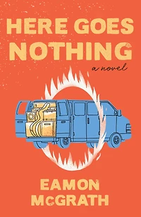 Here Goes Nothing: A Novel
