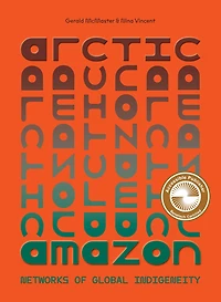Arctic/Amazon: Networks of Global Indigeneity