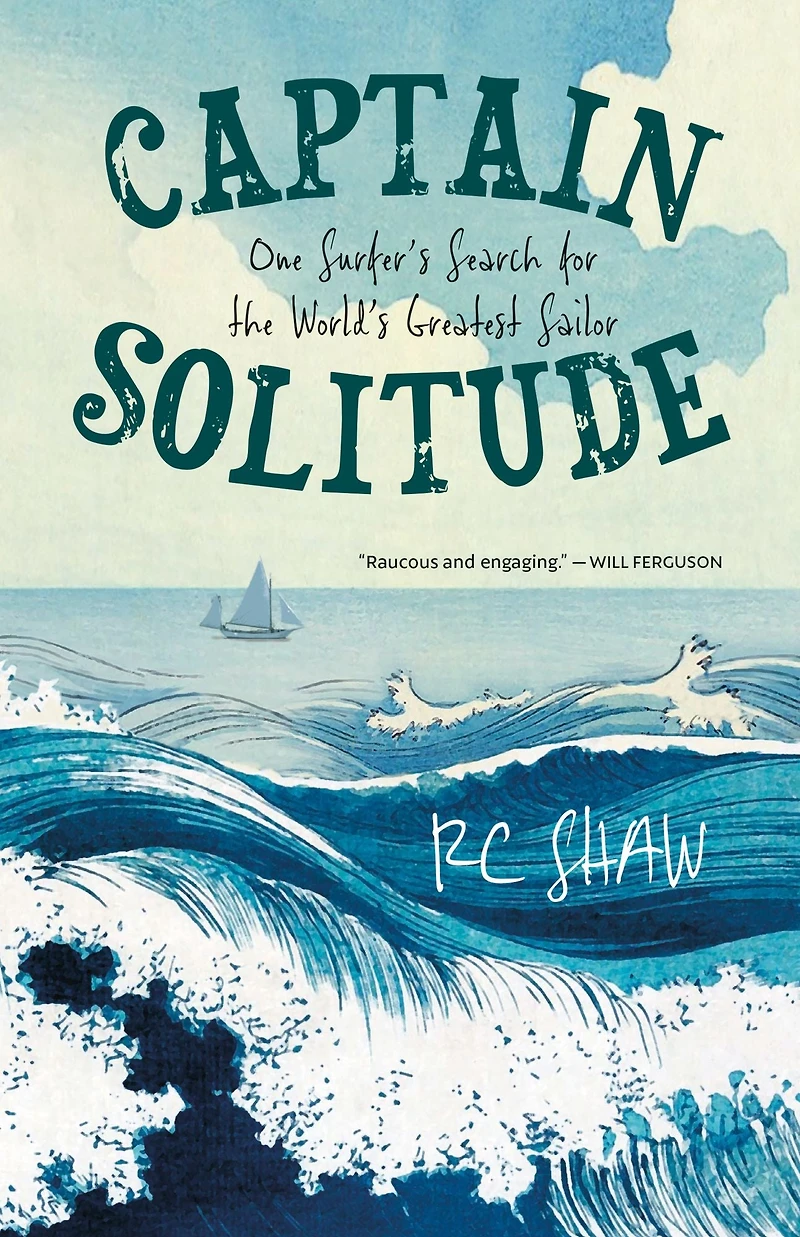 Captain Solitude: One Surfer's Search for the World's Greatest Sailor
