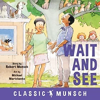 Wait and See (Classic Munsch Audio)