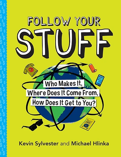 Follow Your Stuff: Who Makes It, Where Does It Come From, How Get to You?
