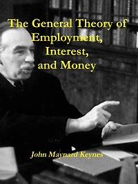 The General Theory of Employment, Interest and Money