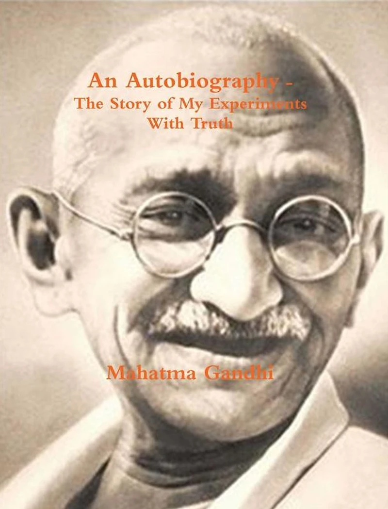 Autobiography: The Story of My Experiments with Truth