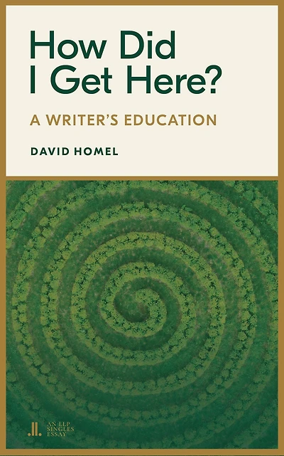 How Did I Get Here?: A Writer's Education