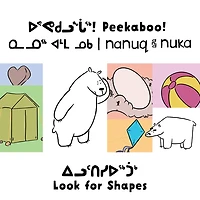 Peekaboo! Nanuq and Nuka Look for Shapes: Bilingual Inuktitut and English Edition