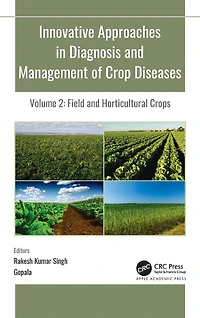 Innovative Approaches Diagnosis and Management of Crop Diseases: Volume 2: Field Horticultural Crops