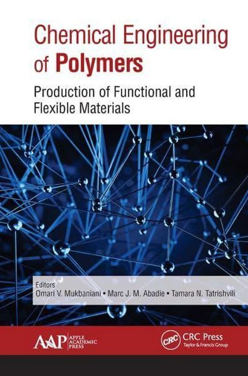 Chemical Engineering of Polymers: Production Functional and Flexible Materials
