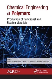 Chemical Engineering of Polymers: Production Functional and Flexible Materials