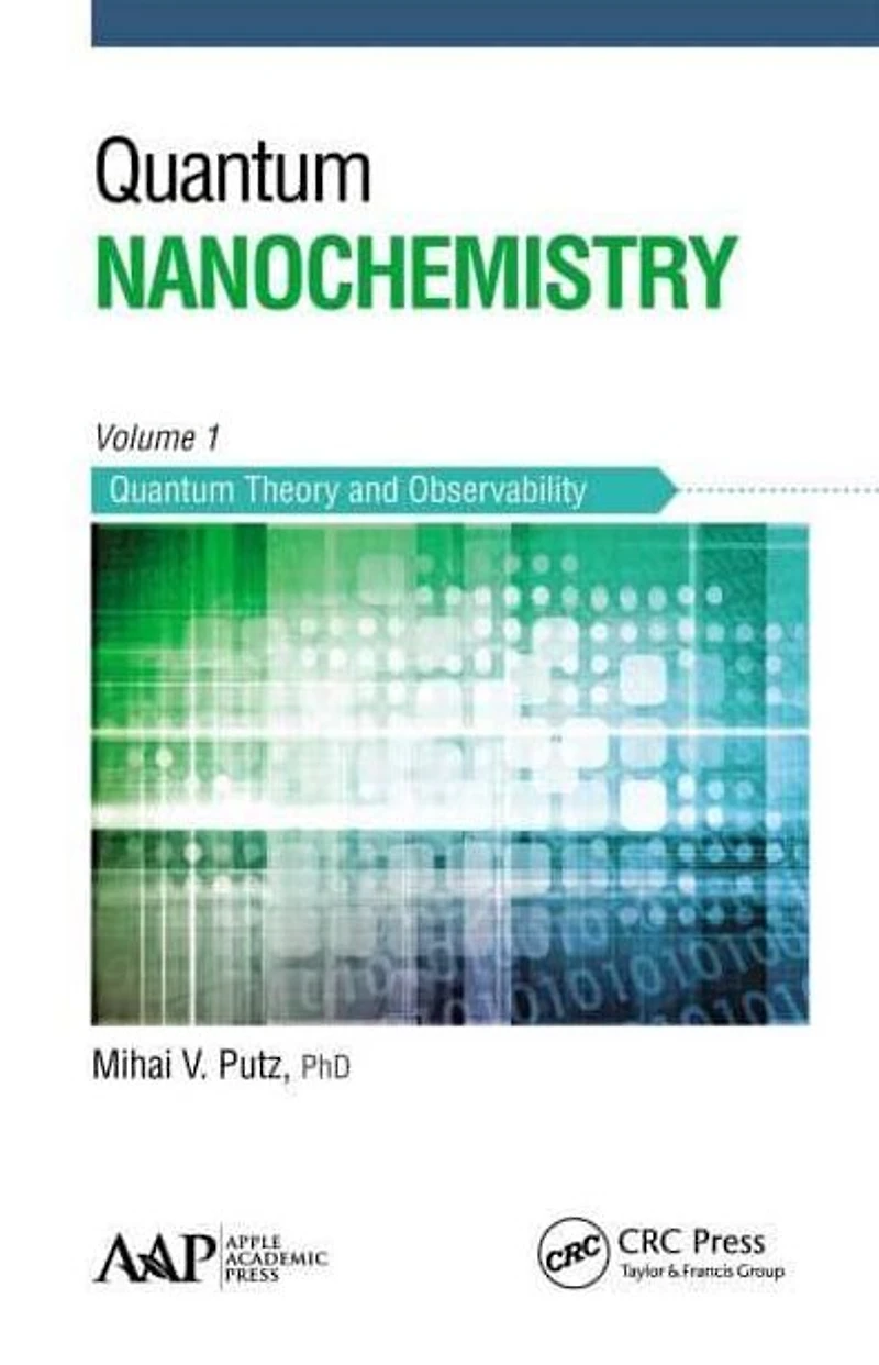 Quantum Nanochemistry, Volume One: Theory and Observability