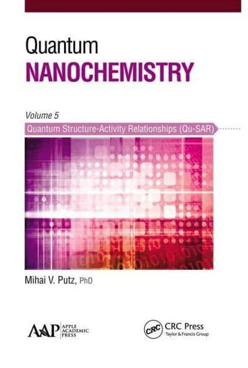 Quantum Nanochemistry, Volume Five: Structure-Activity Relationships (Qu-SAR)