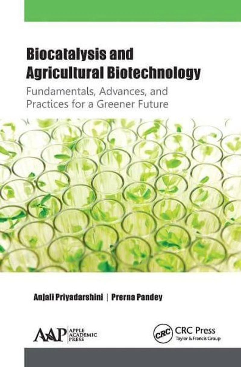 Biocatalysis and Agricultural Biotechnology: Fundamentals, Advances, Practices for a Greener Future