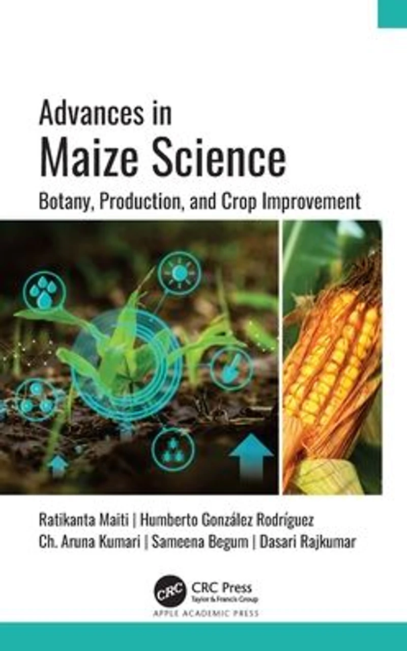 Advances Maize Science: Botany, Production, and Crop Improvement