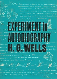 Experiment Autobiography - Discoveries and Conclusions of a Very Ordinary Brain (since 1866)