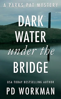 Dark Water Under the Bridge: A quick-read police procedural set picturesque Canada