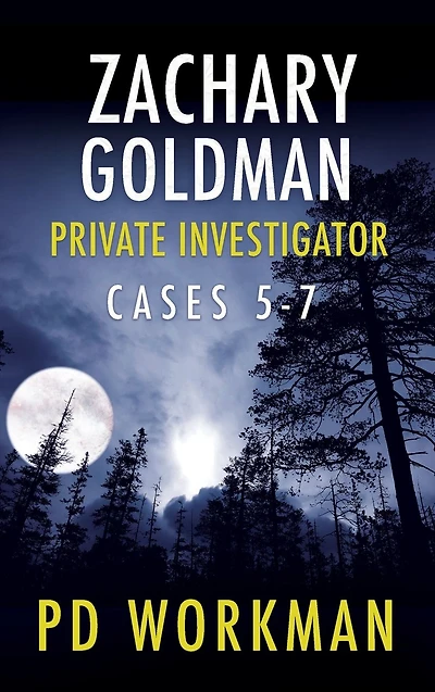 Zachary Goldman Private Investigator Cases 5-7: A Eye Mystery/Suspense Collection