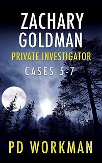 Zachary Goldman Private Investigator Cases 5-7: A Eye Mystery/Suspense Collection