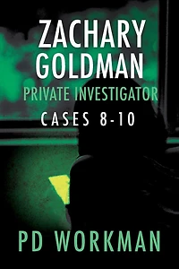 Zachary Goldman Private Investigator Cases 8-10: A Eye Mystery/Suspense Collection