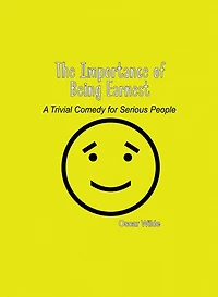 The Importance of Being Earnest: A Trivial Comedy for Serious People