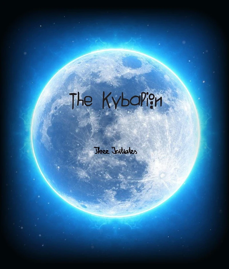the Kybalion: A Study of Hermetic Philosophy Ancient Egypt and Greece