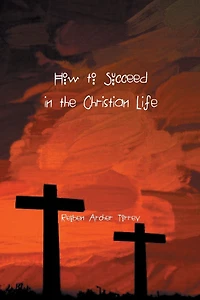 How to Succeed the Christian Life